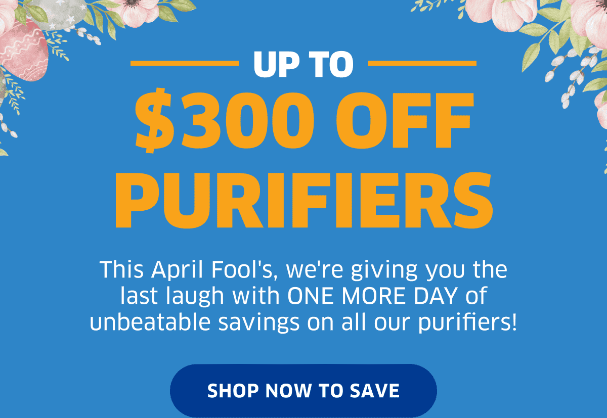 Up to \\$300 Off Purifiers | Shop Now To Save