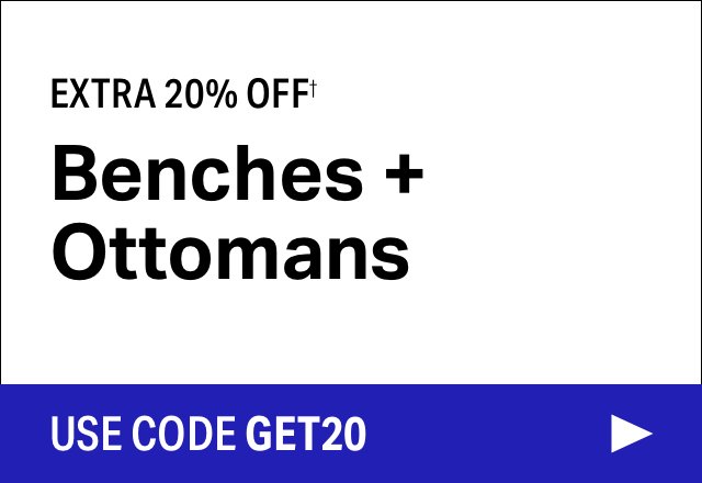 Extra 20% off Benches + Ottomans
