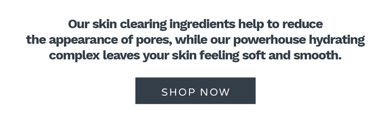Shop products containing our skin clearing ingredients