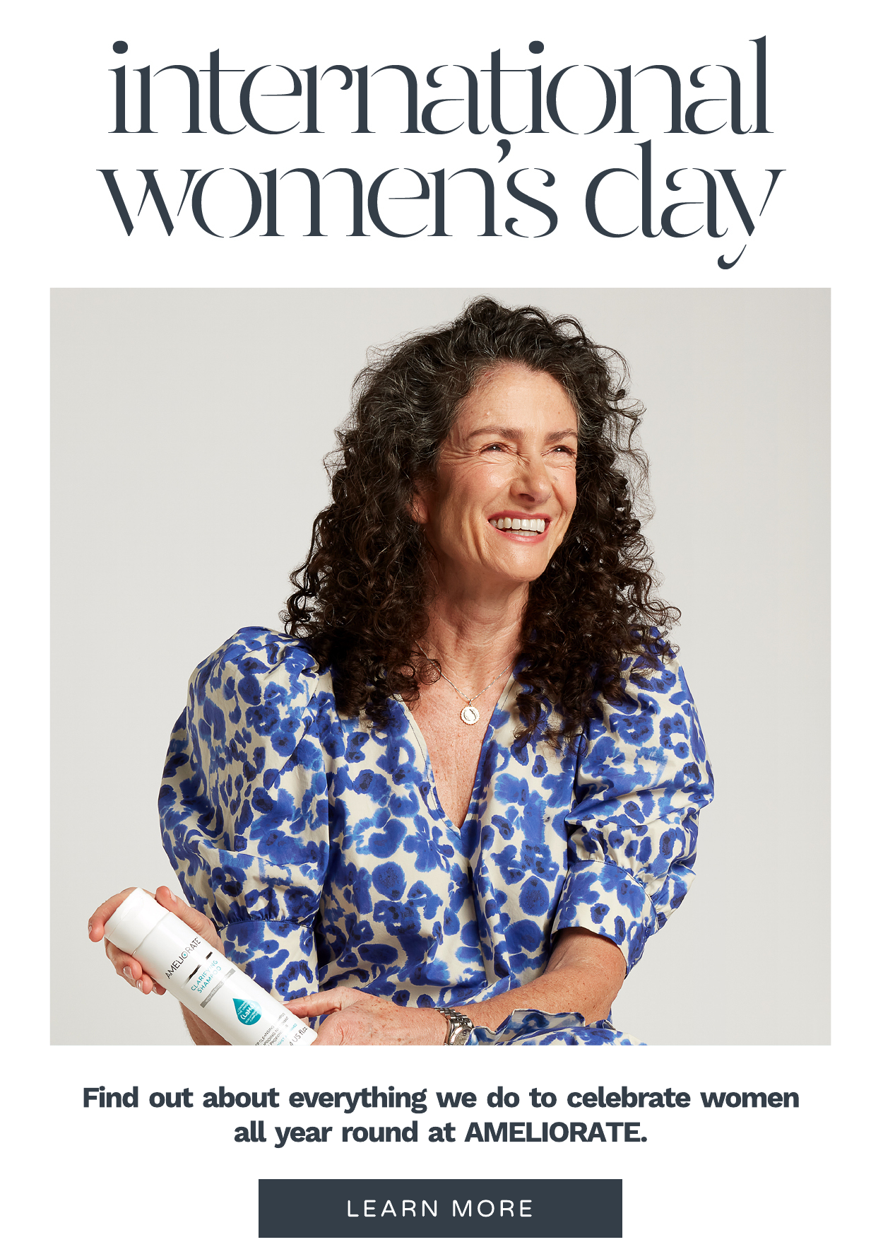 Find out how we celebrate women all year round at AMELIORATE