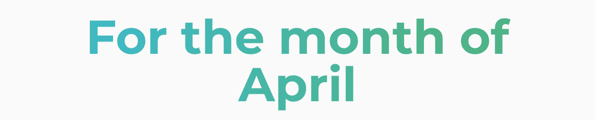For the month of April