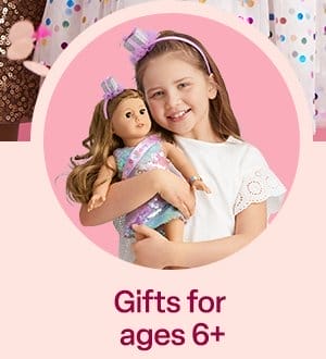 H: Gifts for ages 6+