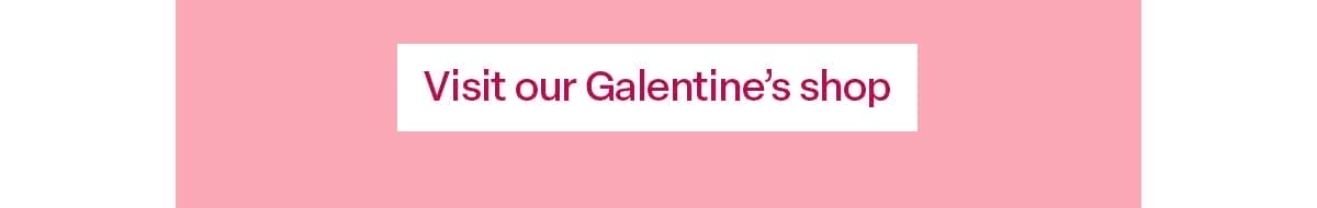 CB1: Visit our Galentine’s shop