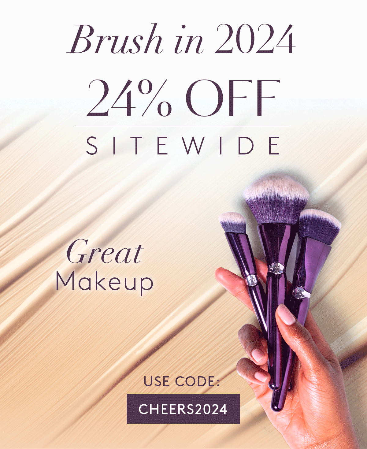 Brush in 2024. 24% Off Sitewide. Great Makeup Starts with Great Skin. Use Code: CHEERS2024