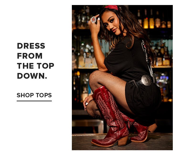 DRESS FROM THE TOP DOWN | SHOP TOPS
