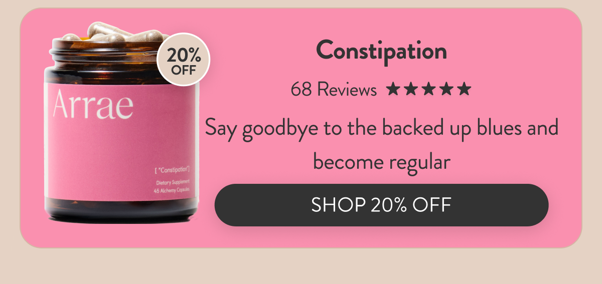 Constipation [5 stars in 68 reviews] Say goodbye to the backed up blues and become regular. [Shop 20% Off]