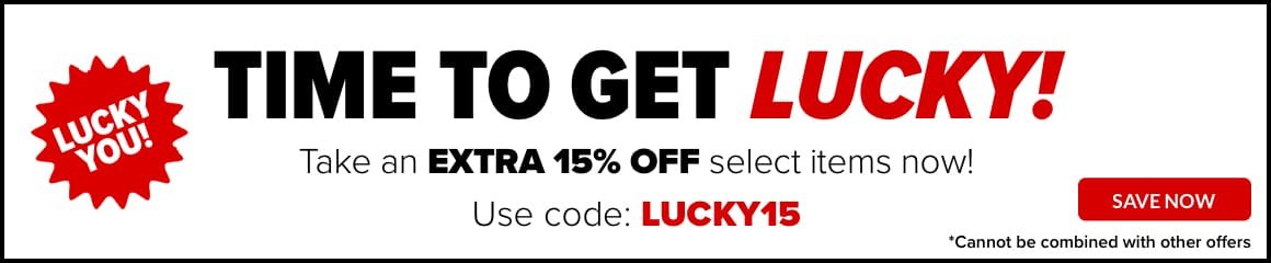 LUCKY COUPON – TAKE AN EXTRA 15% OFF SELECT STYLES! USE CODE: LUCKY15