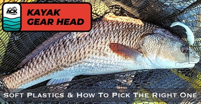 Soft Plastics & How To Pick The Right One