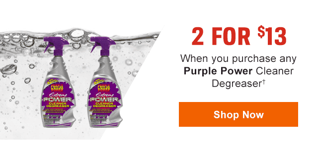 2 FOR \\$13 | When you purchase any Purple Power Cleaner Degreaser(†) | Shop Now