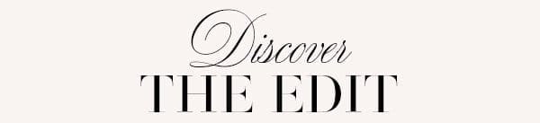 DISCOVER THE EDIT