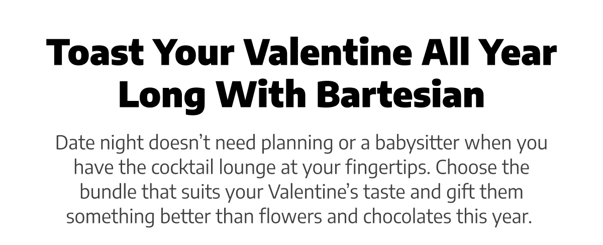 Toast Your Valentine All Year Long with Bartesian
