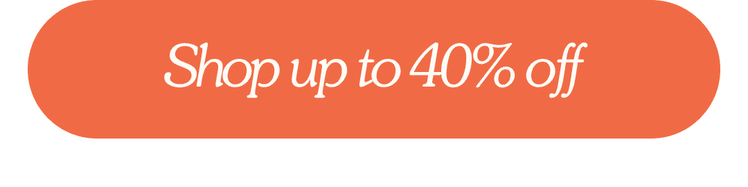 Shop up to 40% off