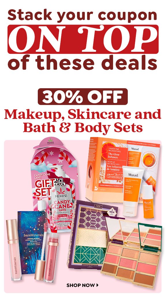 30% OFF MAKEUP, SKINCARE AND BATH & BODY SETS