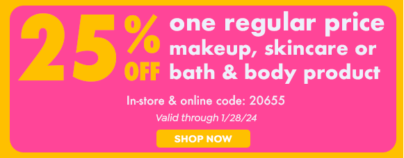 25% OFF ONE REGULAR PRICE MAKEUP, SKINCARE OR BATH & BODY PRODUCT WITH CODE 20655