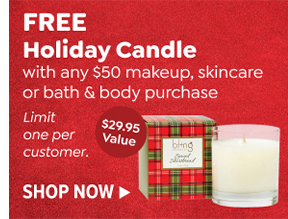 FREE HOLIDAY CANDLE WITH ANY \\$50 MAKEUP, SKINCARE OR BATH & BODY PURCHASE