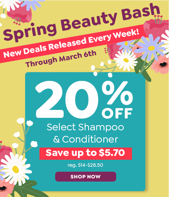 SPRING BEAUTY BASH, 20% OFF SELECT SHAMPOO & CONDITIONER