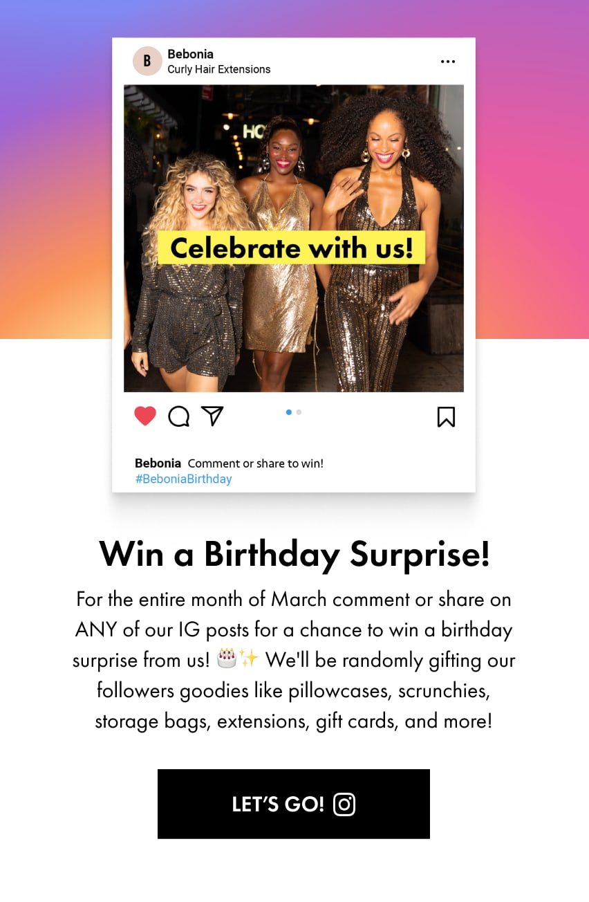 Comment or share on any of our IG posts and win a birthday surprise!