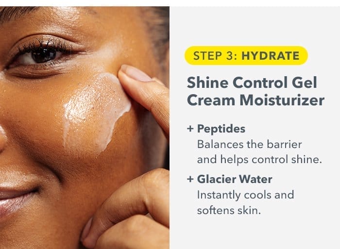 Step 3: Hydrate | Shine Control Gel Cream Moisturizer