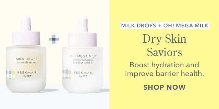 Milk Drops + Oh! Mega Milk | Dry Skin Saviors