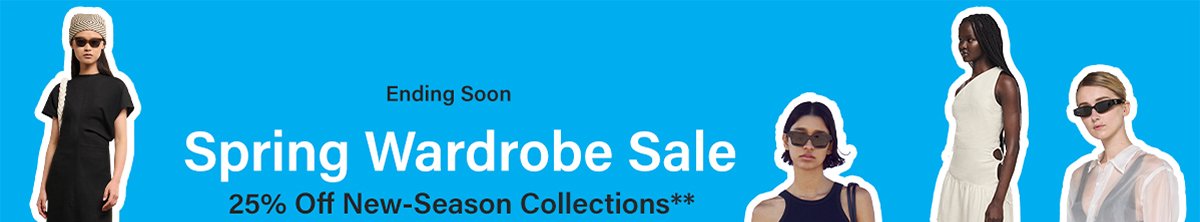 Ending Soon - Spring Wardrobe Sale - 25% Off New-Season Collections**