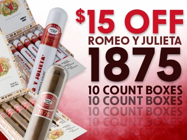 \\$15 Off Romeo y Julieta 1875 10-Count Boxes!
