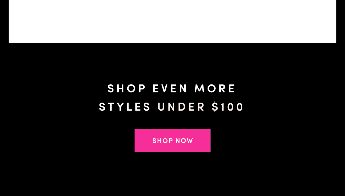 Shop even more styles under \\$100