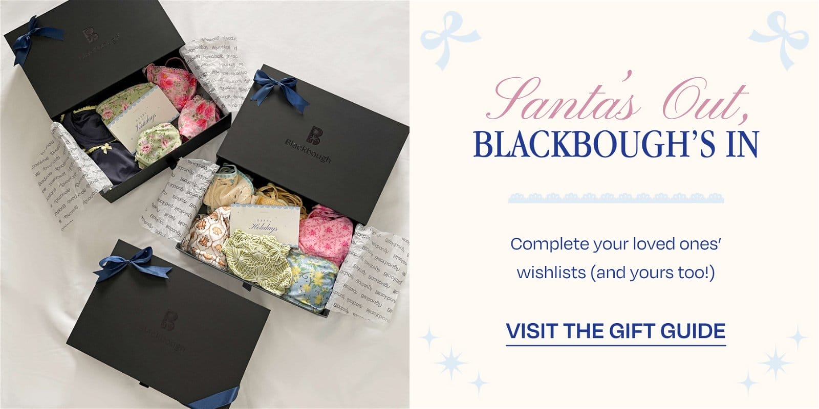 SANTA'S OUT, BLACKBOUGH'S IN.Complete your loved ones’ wishlists (and yours too)