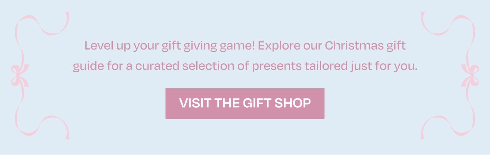 Level up your gift giving game! Explore our Christmas gift guide for a curated selection of presents tailored just for you.