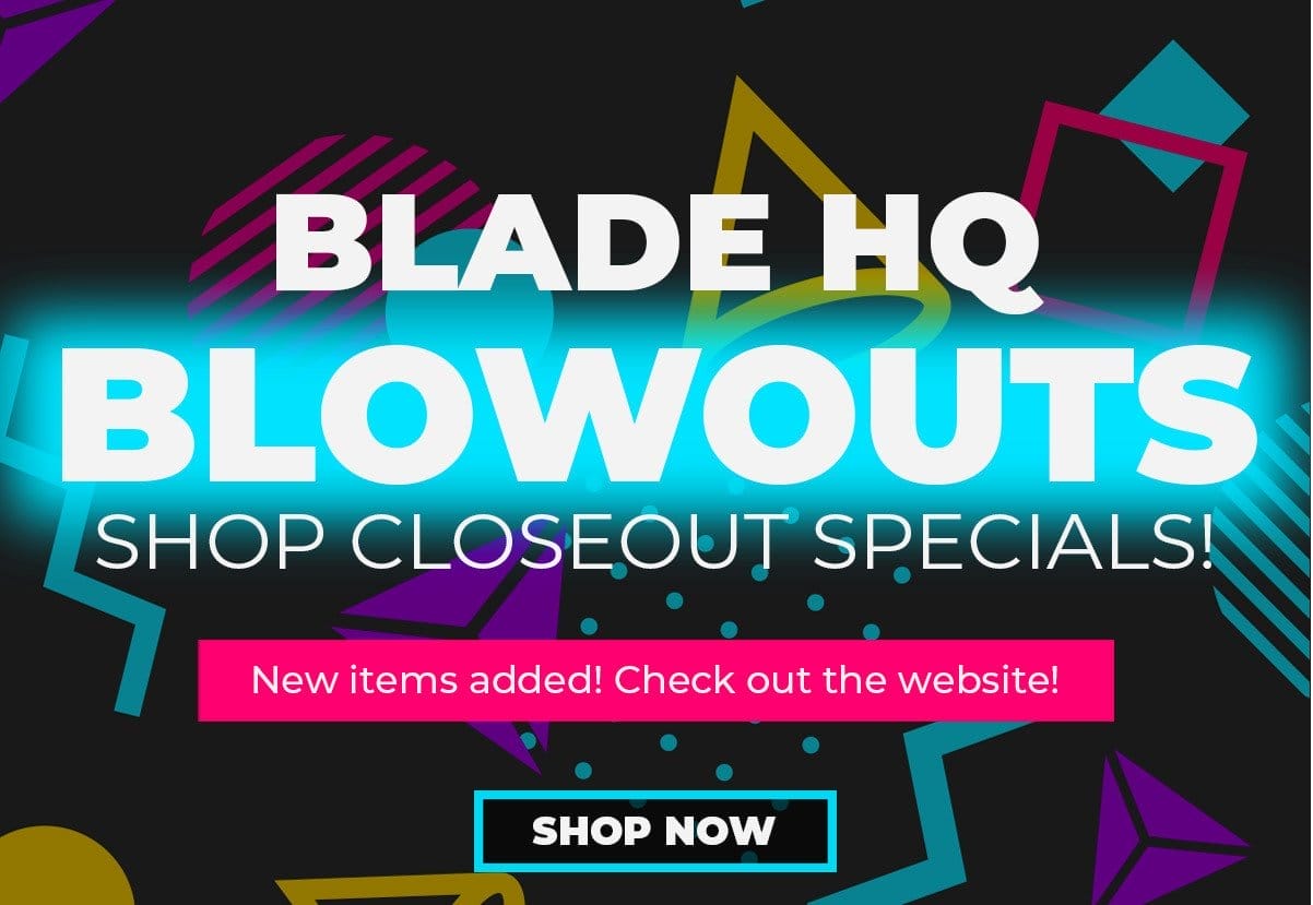 Blade HQ Blowout Sales