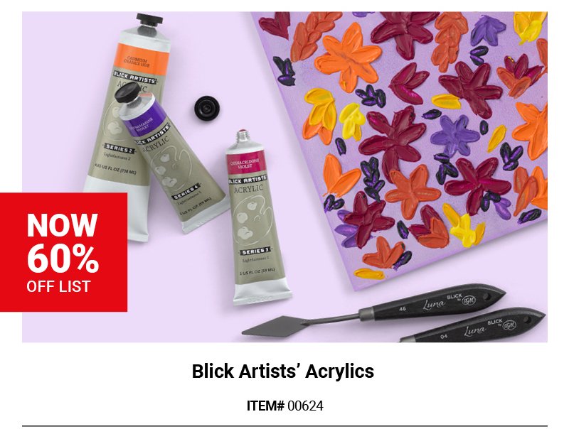 Blick Artists' Acrylics Now 60% Off List