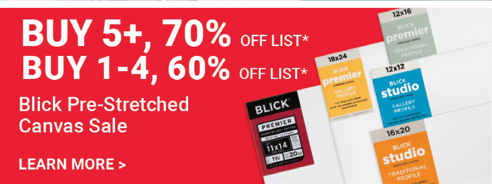 Buy 5+, 70% Off List Buy 1-4, 60% Off List: Blick Pre-Stretched Canvas Sale