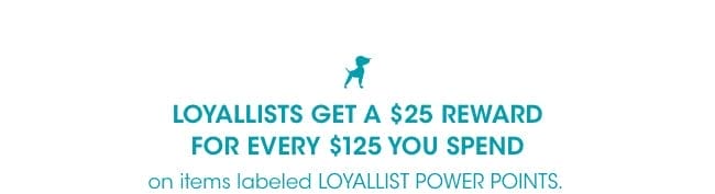 Loyallists get a \\$25 reward for every \\$125 spent.