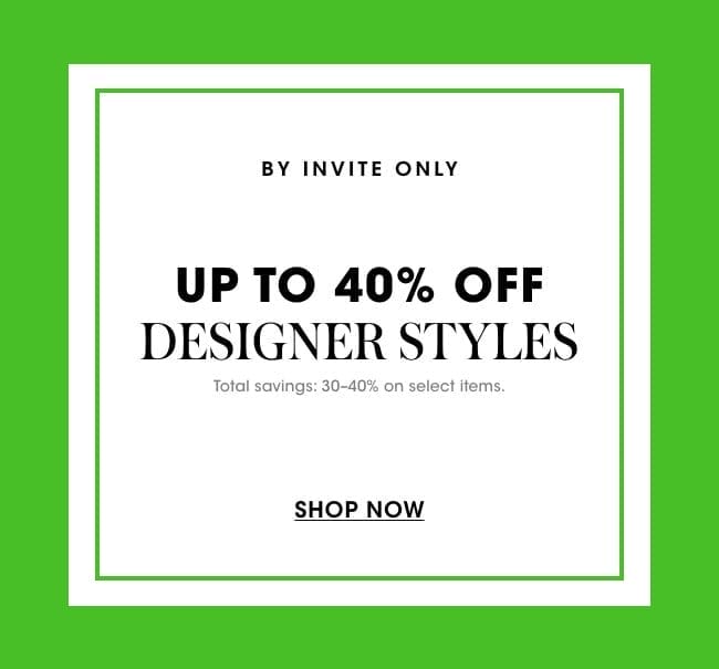 up to 40% off designer styles 