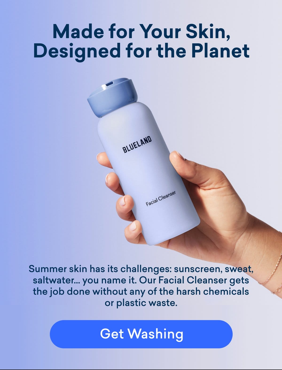 Made for your skin, designed for the planet