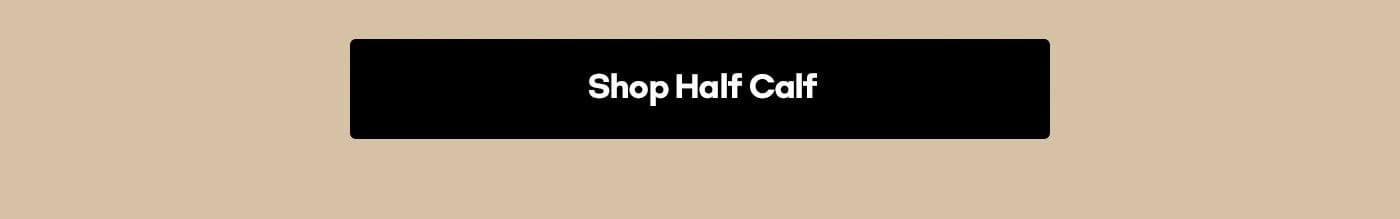 SHOP HALF CALF 