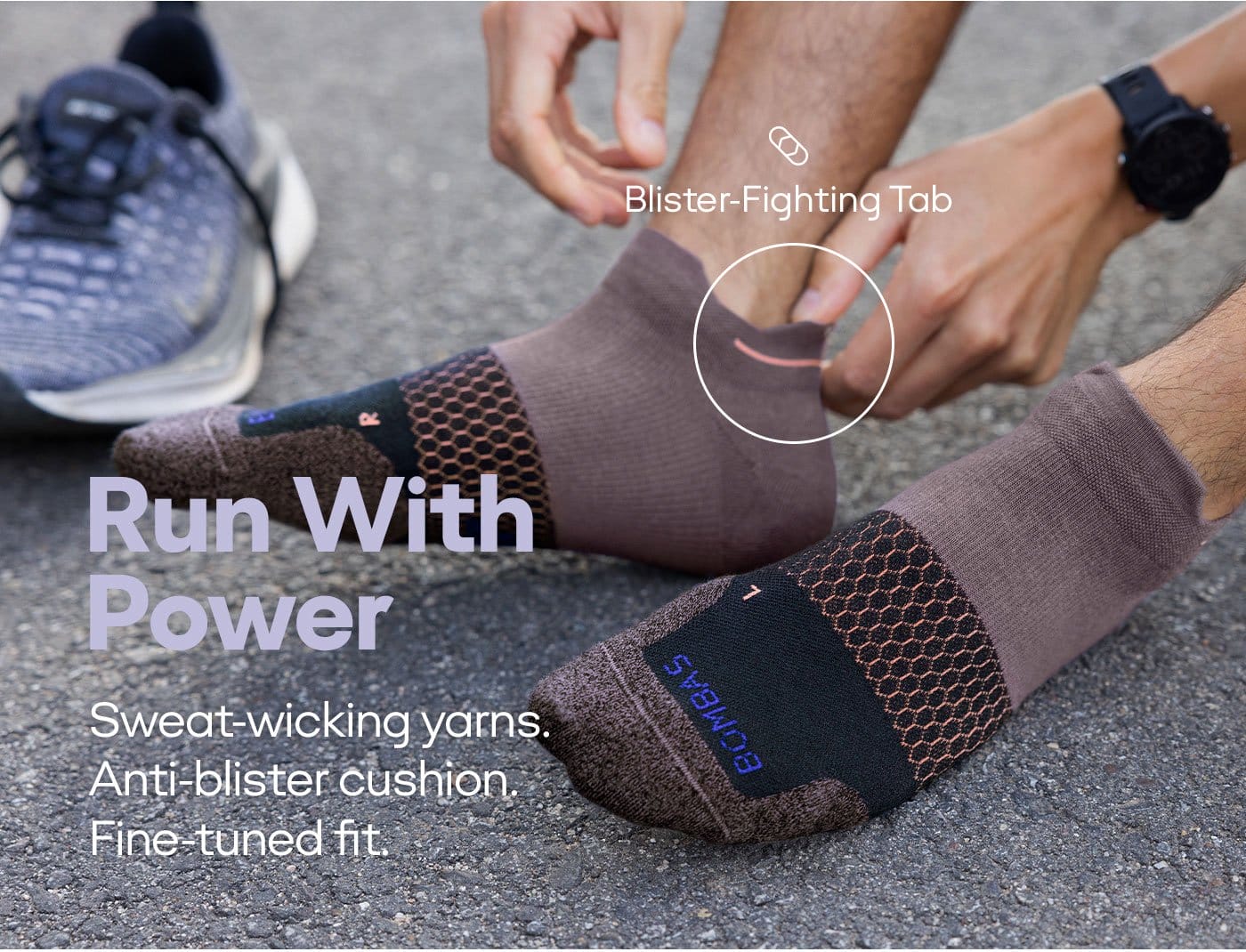 Run With Power | Sweat-wicking yarns. | Anti-blister cushion. | Fine-tuned fit