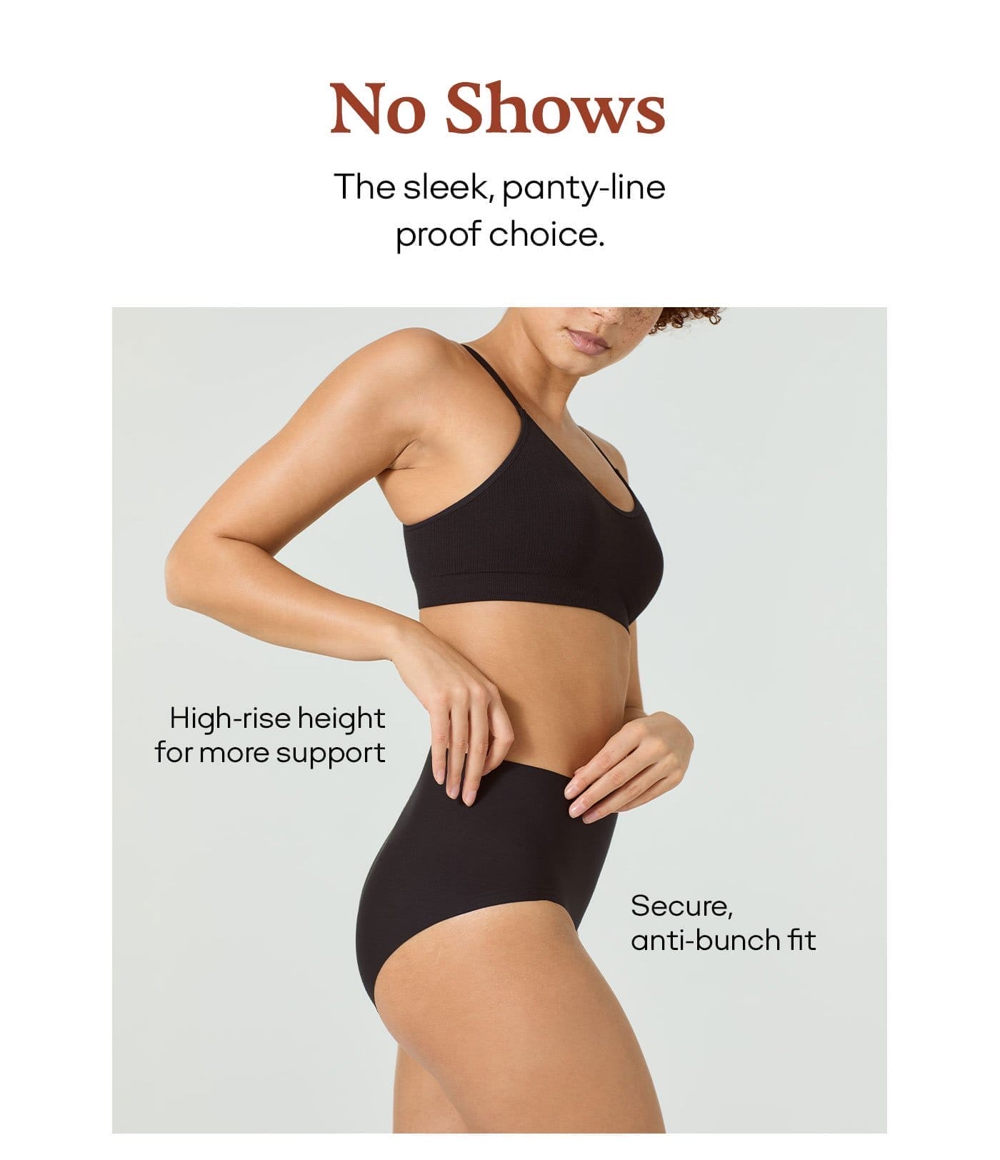 No Shows | The sleek, panty-line proof choice.