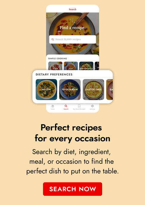 Perfect recipes for every occasion Search by diet, ingredient, meal, or occasion to find the perfect dish to put on the table.