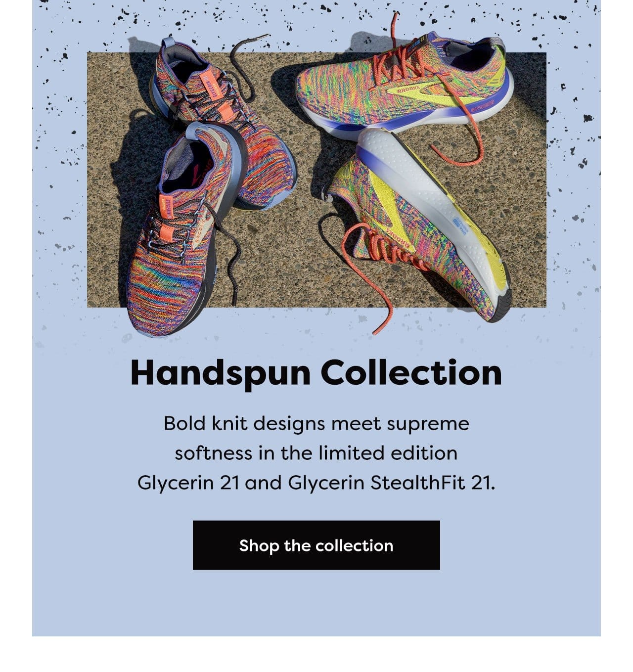 Handspun Collection | Bold knit designs meet supreme softness in the limited edition Glycerin 21 and Glycerin StealthFit 21. | Shop the collection