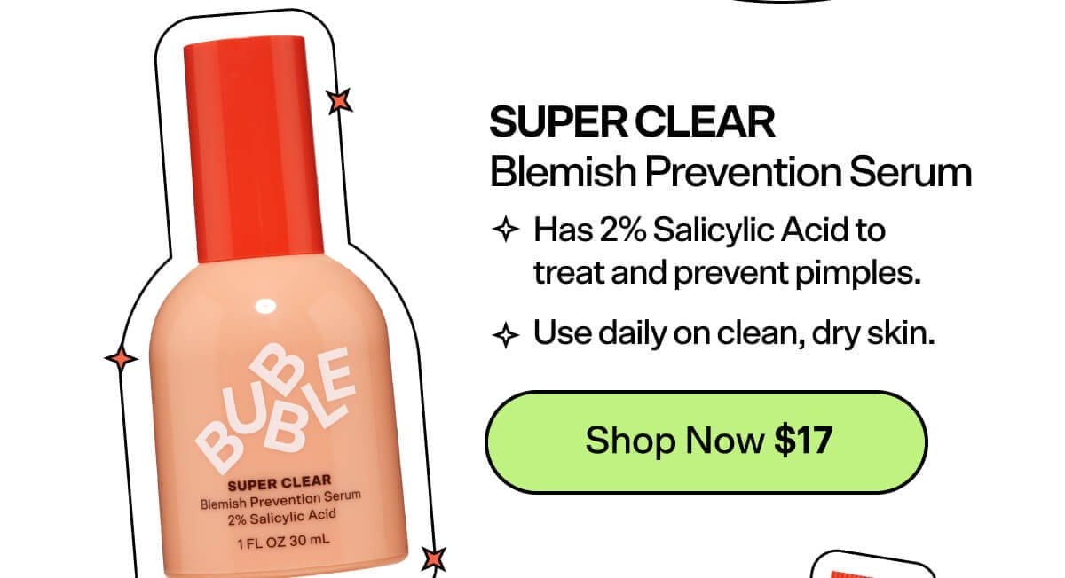 Super Clear Acne Treating Serum [\\$17 Shop Now] Has 2% Salicylic Acid to treat and prevent pimples. Use daily on clean, dry skin.