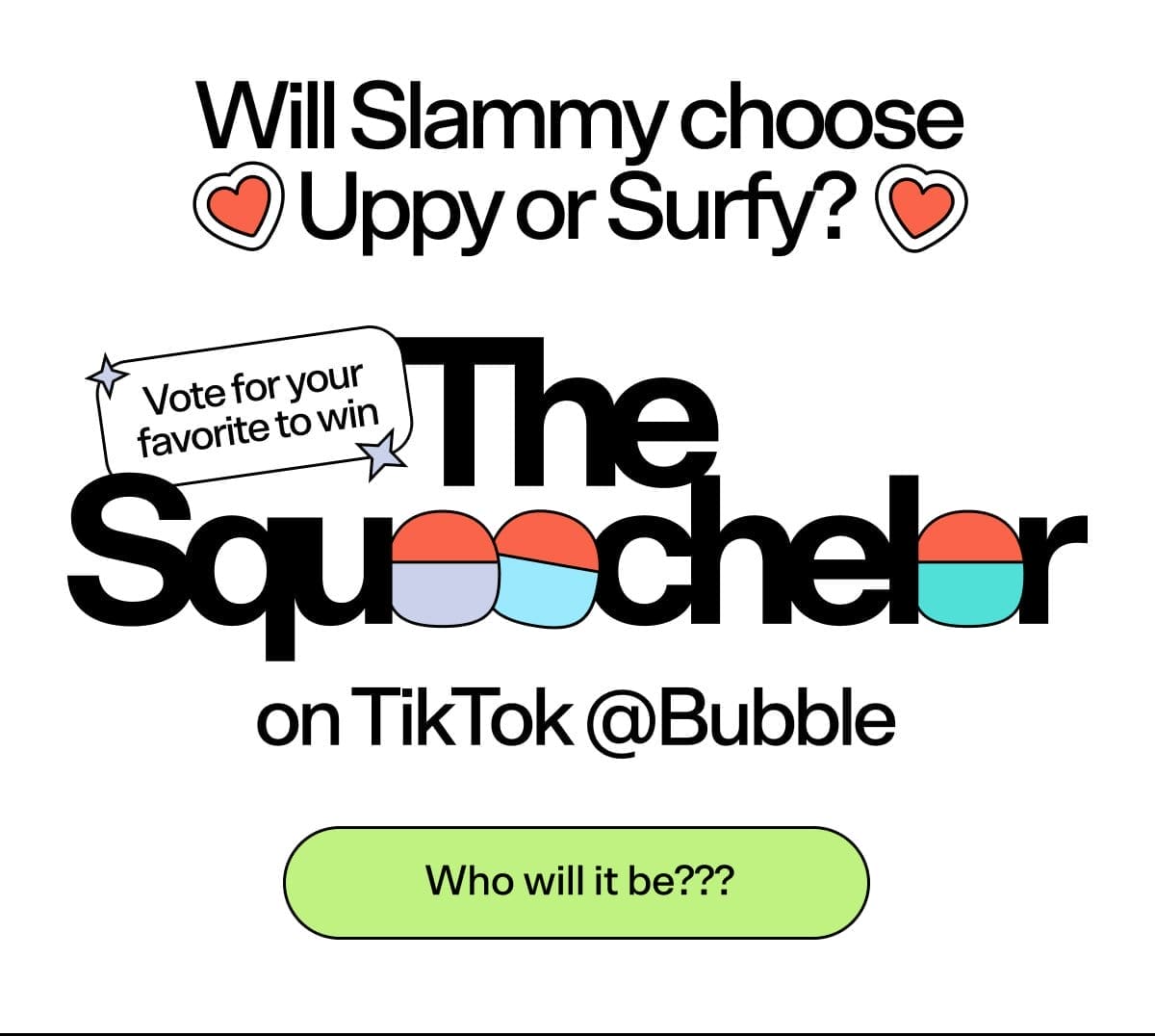 Will Slammy choose Uppy or Surfy? Vote for your favorite to win The Squoochelor on Tiktok @Bubble. Who will it be???