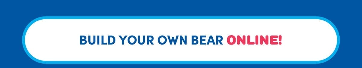  BUILD YOUR OWN BEAR ONLINE!