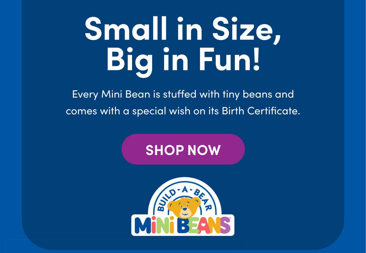 Small in Size, Big in Fun! | Every Mini Bean is stuffed with tiny beans and comes with a special wish on its Birth Certificate. | SHOP NOW