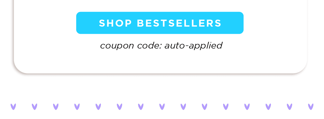 SHOP BESTSELLERS - COUPON CODE: AUTO-APPLIED