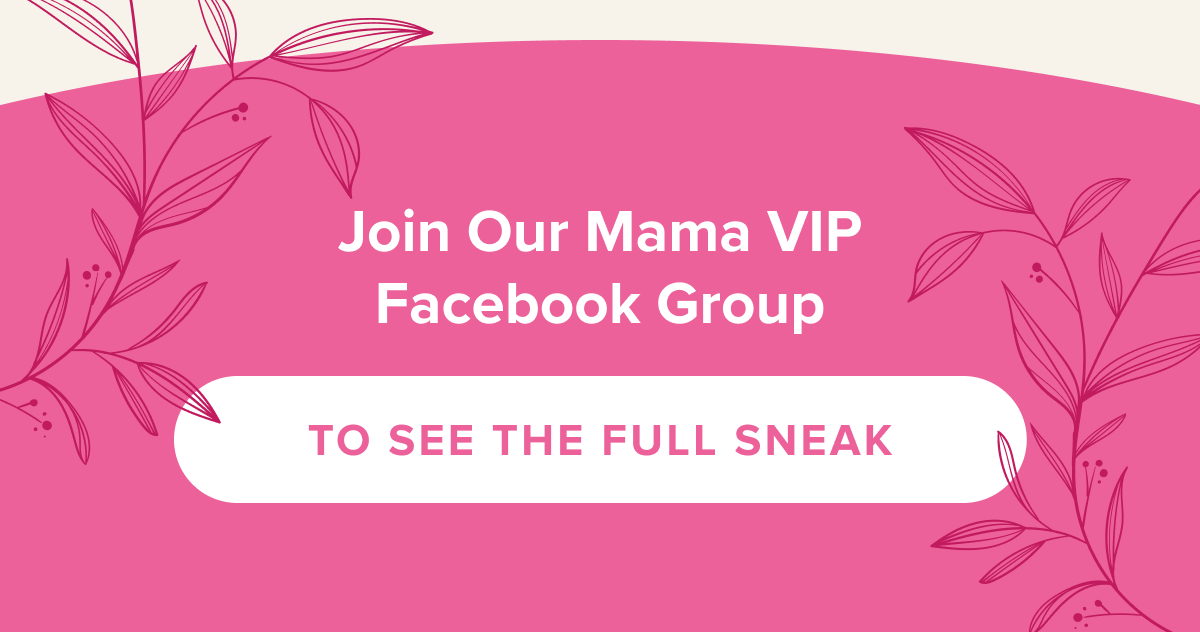 Join Our Mama VIP Facebook Group CTA: FOR THE FULL SNEAK