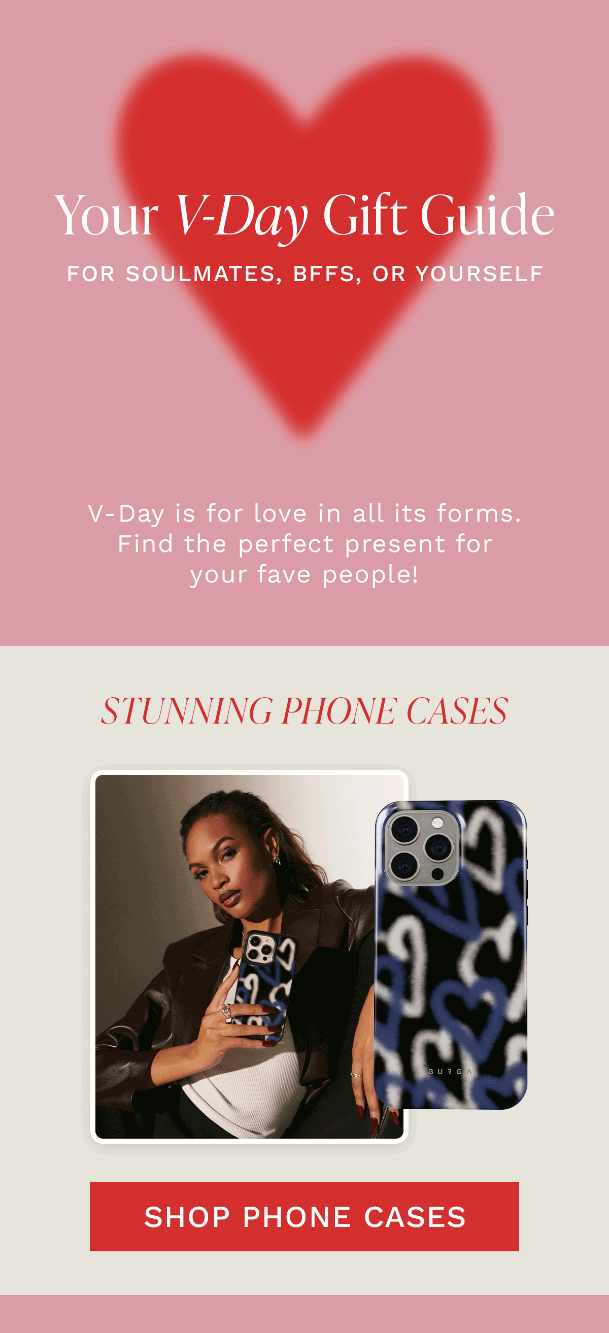 Your V-Day Gift Guide For Soulmates, BFFs, or Yourself V-Day is for love in all its forms. Find the perfect present for your fave people!