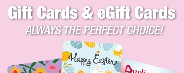 Gift cards & egift cards always the perfect choice!