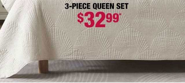 3-piece queen set \\$32.99*