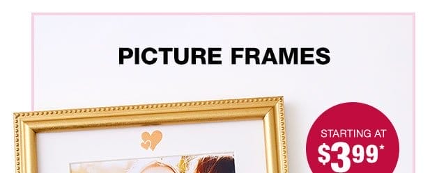 Picture frames starting at \\$3.99*