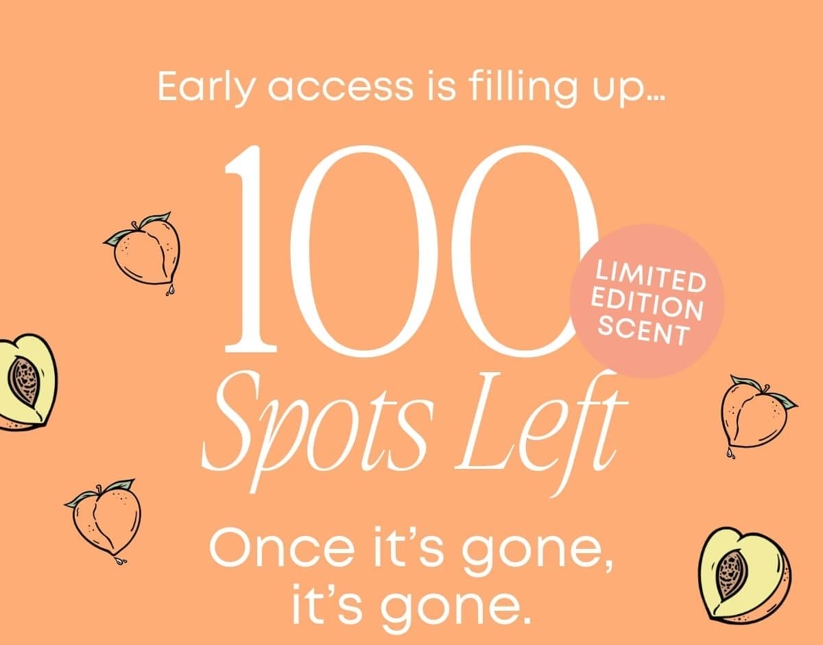 Early access is filling up. Only 100 spots left. Once it's gone, it's gone.